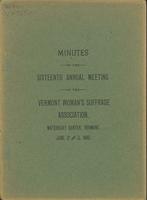 Minutes of the 16th annual meeting of the Vermont Woman's Suffrage Association. Waterbury Center, Vermont. June 12 and 13, 1900.